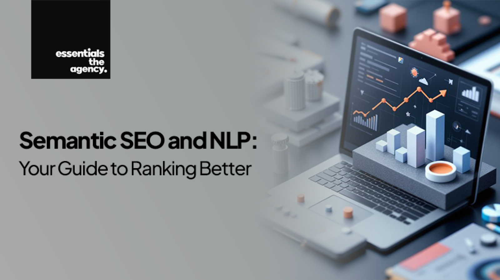 Semantic SEO and NLP: Your Guide to Ranking Better