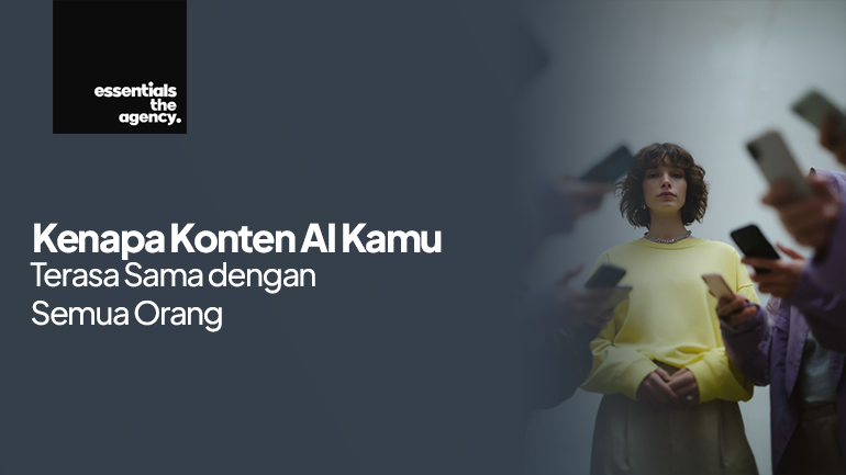 Kenapa Konten AI Kamu Terasa Sama dengan Semua Orang