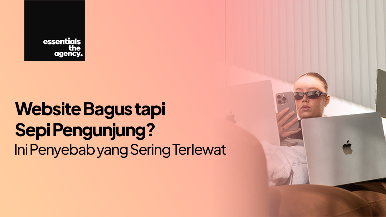 Website Bagus tapi Sepi Pengunjung? Ini Penyebab yang Sering Terlewat