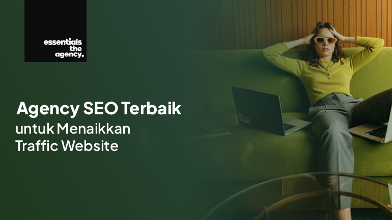 Agency SEO Terbaik untuk Menaikkan Traffic Website