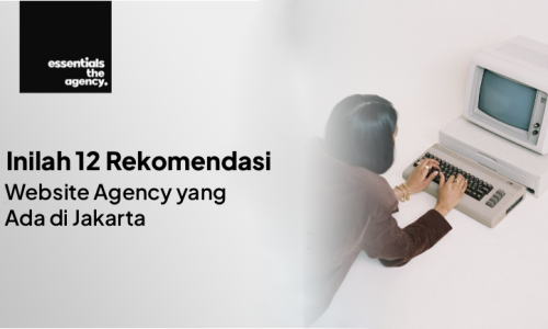 Inilah 12 Rekomendasi Website Agency yang Ada di Jakarta