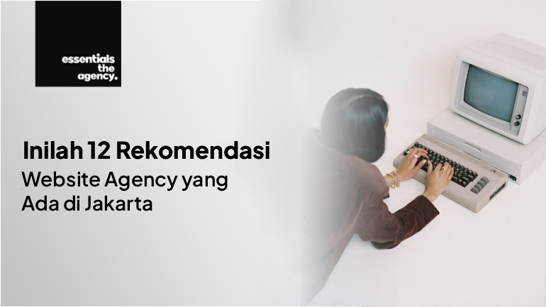 Inilah 12 Rekomendasi Website Agency yang Ada di Jakarta
