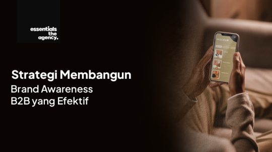 Strategi Membangun Brand Awareness B2B yang Efektif