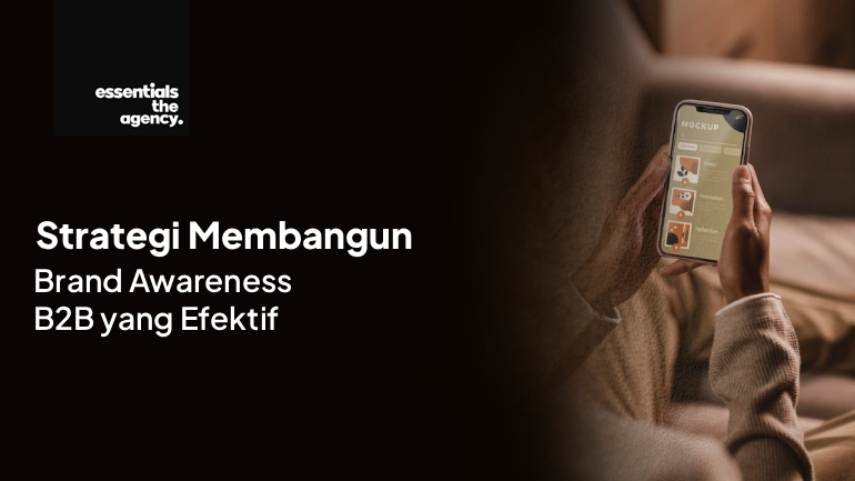 Strategi Membangun Brand Awareness B2B yang Efektif